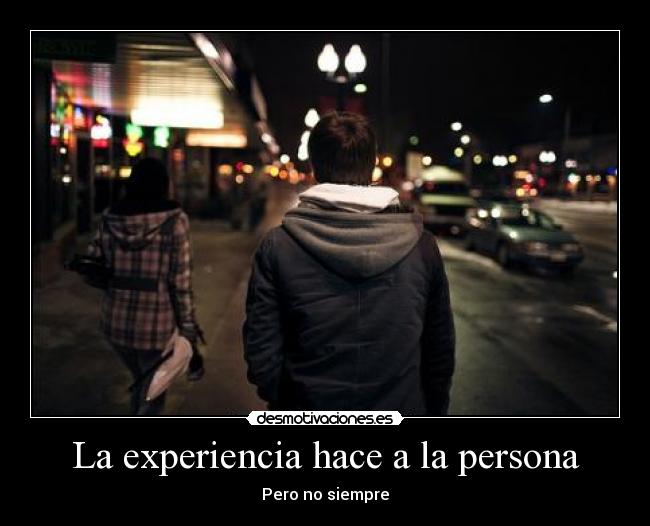 La experiencia hace a la persona -
