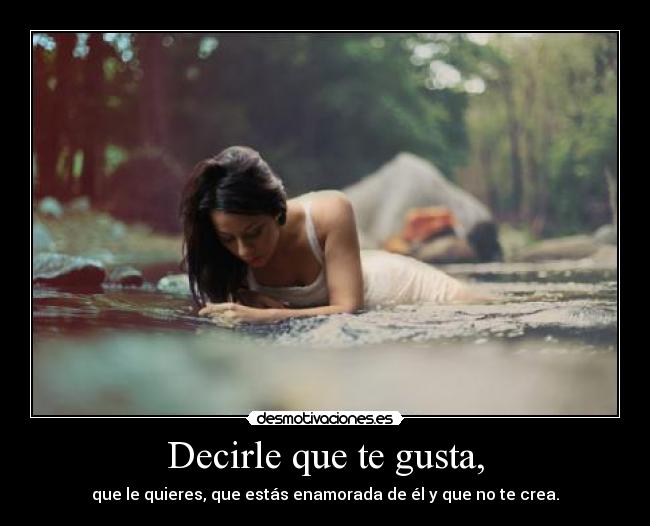Decirle que te gusta, -