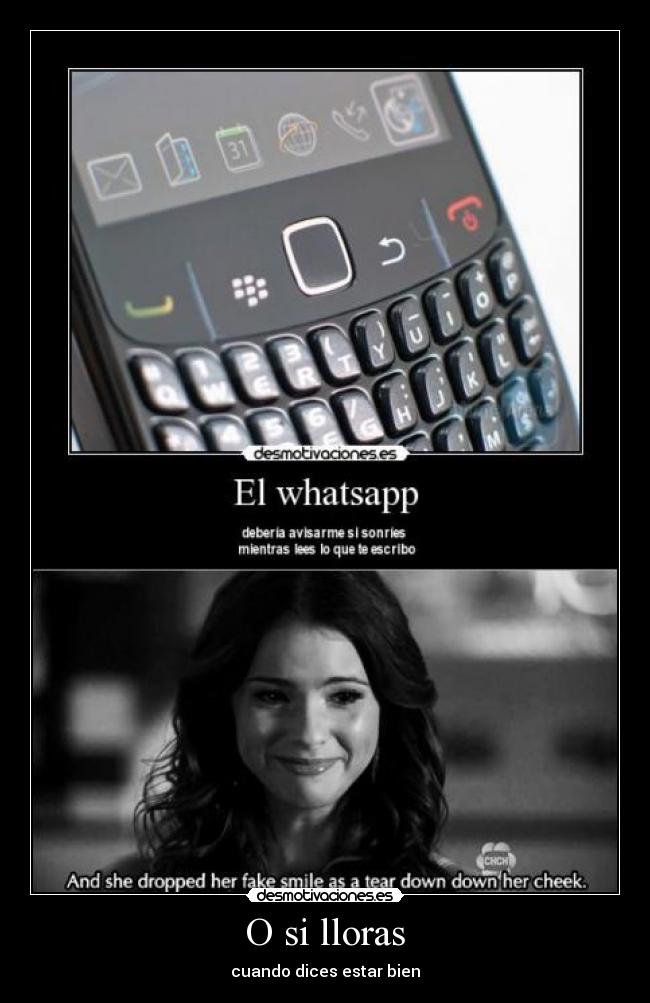 O si lloras - cuando dices estar bien