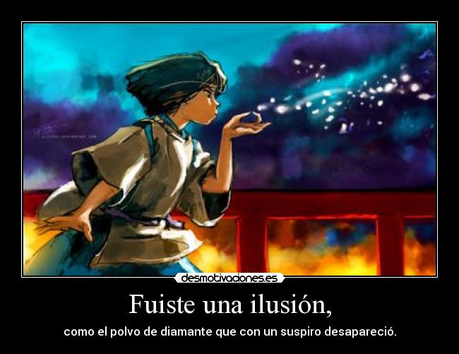 Fuiste una ilusión, - 