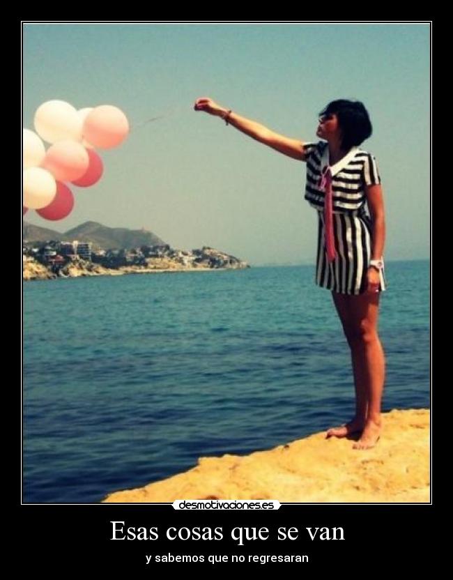 Esas cosas que se van -