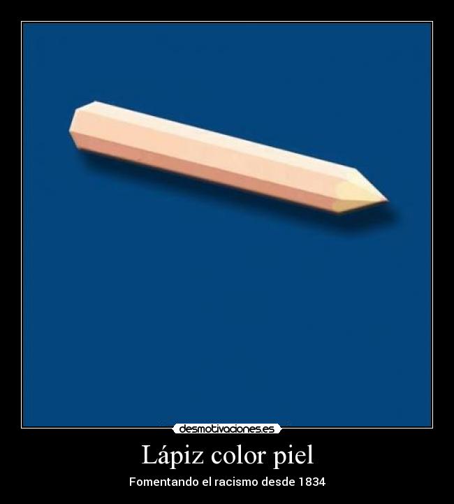 carteles lapiz color piel racismo desmotivaciones