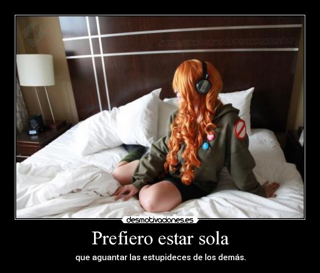 Prefiero estar sola -