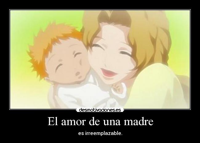 El amor de una madre - es irreemplazable.