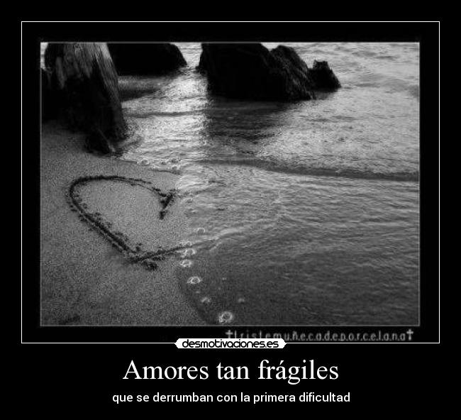 carteles amores fragiles desmotivaciones