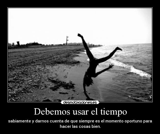 Debemos usar el tiempo -