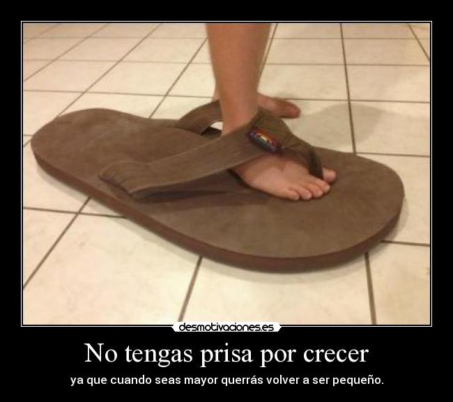 No tengas prisa por crecer - 