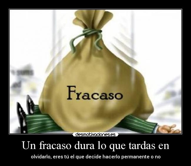 Un fracaso dura lo que tardas en -