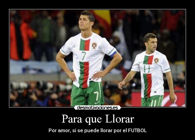Para que Llorar - Por amor, si se puede llorar por el FUTBOL