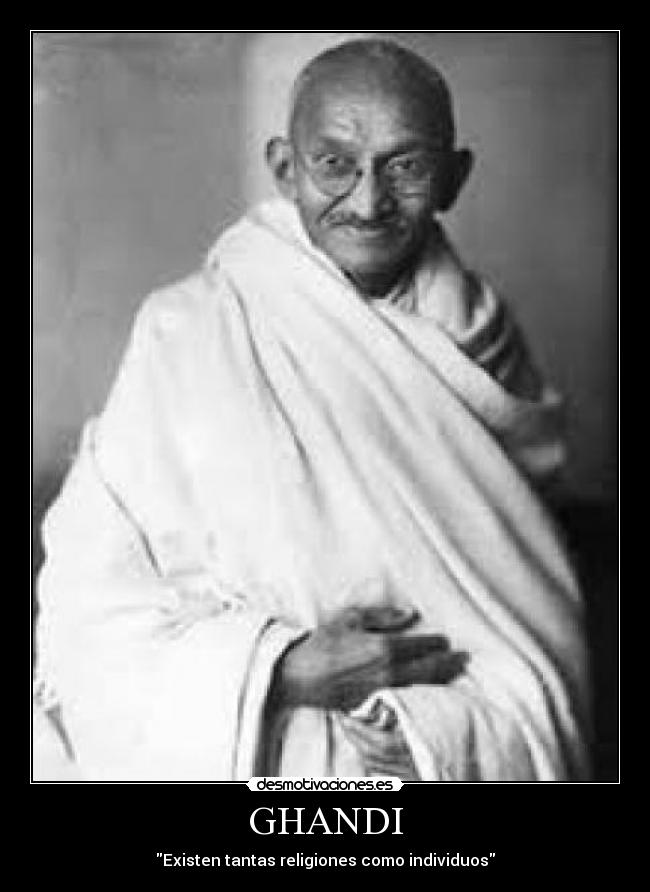 GHANDI - Existen tantas religiones como individuos