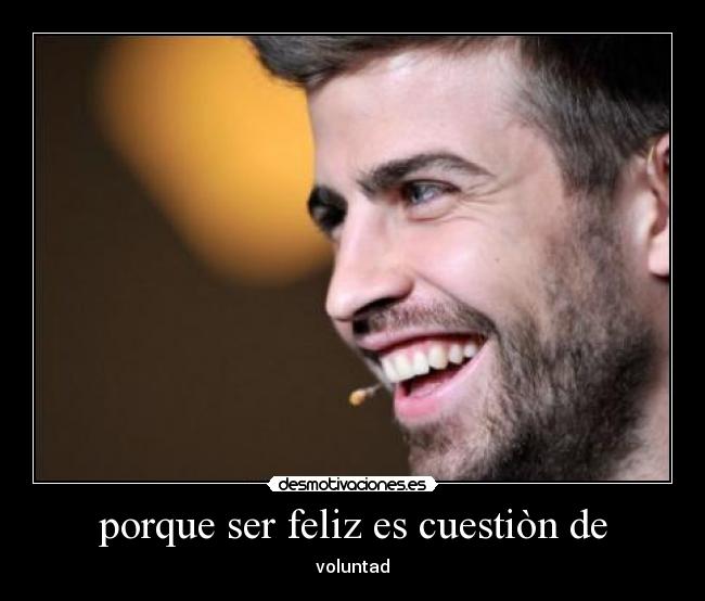 porque ser feliz es cuestiòn de -