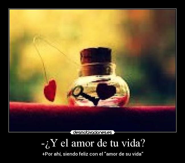 -¿Y el amor de tu vida? - 