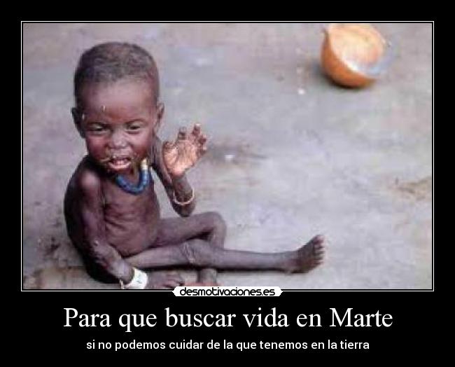 Para que buscar vida en Marte - si no podemos cuidar de la que tenemos en la tierra