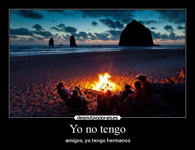 Yo no tengo - amigos, yo tengo hermanos