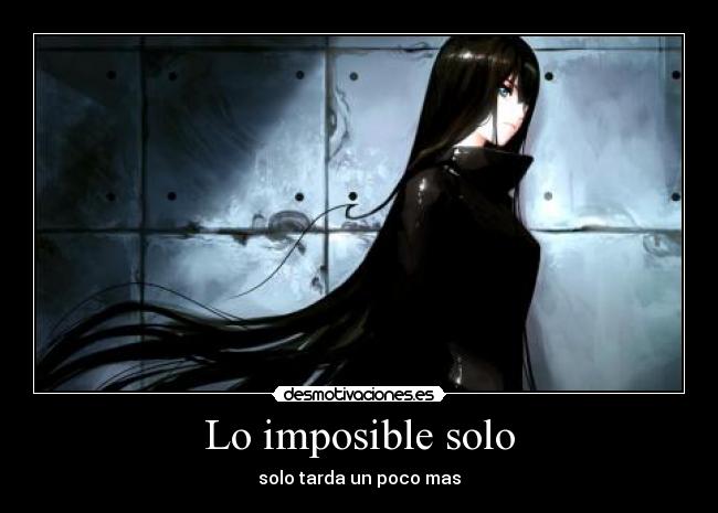 Lo imposible solo - solo tarda un poco mas