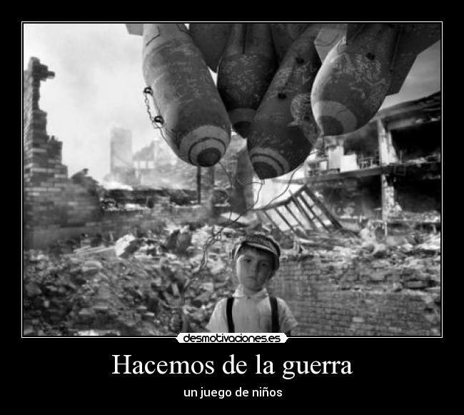 Hacemos de la guerra - un juego de niños