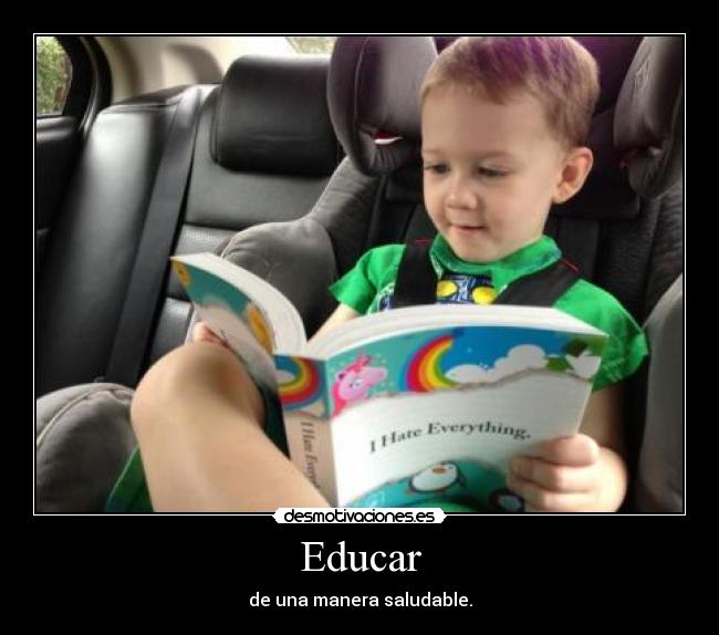 Educar - de una manera saludable.