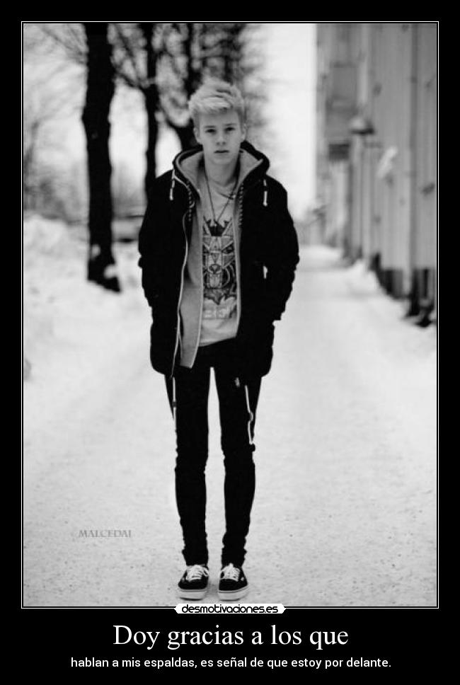 Doy gracias a los que - hablan a mis espaldas, es señal de que estoy por delante.