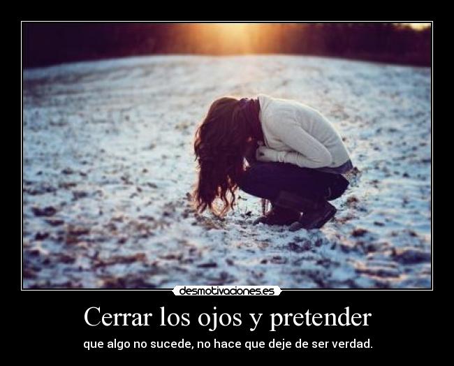 Cerrar los ojos y pretender - 