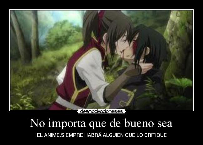 No importa que de bueno sea -