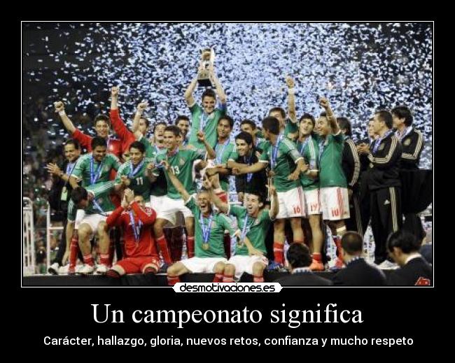 Un campeonato significa - Carácter, hallazgo, gloria, nuevos retos, confianza y mucho respeto