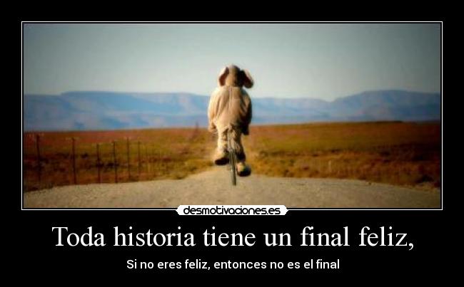 Toda historia tiene un final feliz, - 