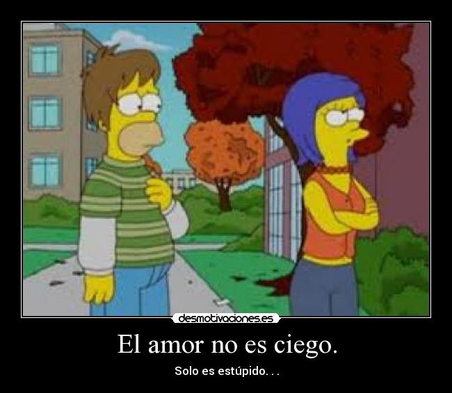 El amor no es ciego. -