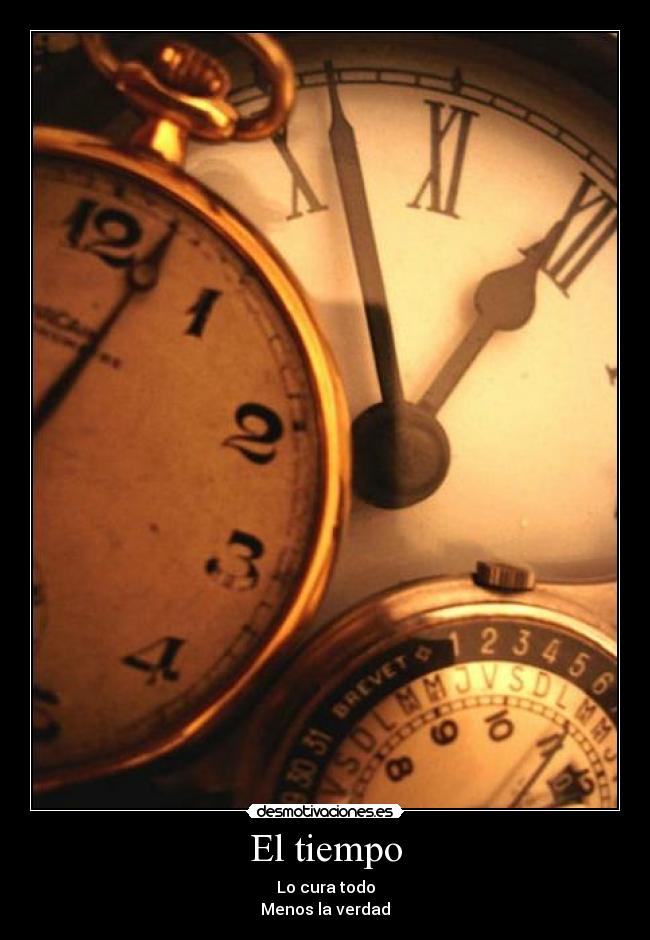 El tiempo - Lo cura todo
Menos la verdad