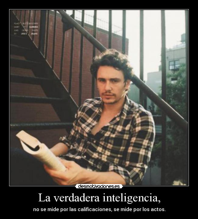 La verdadera inteligencia, -