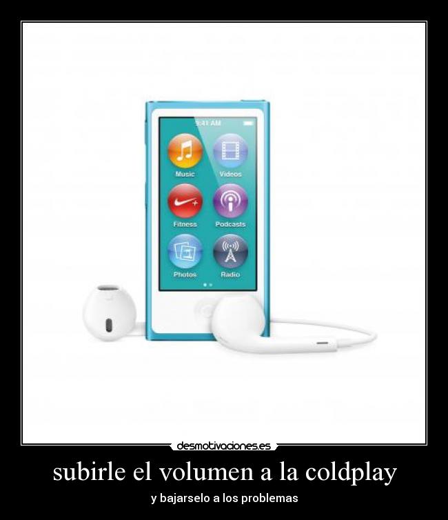 subirle el volumen a la coldplay - 