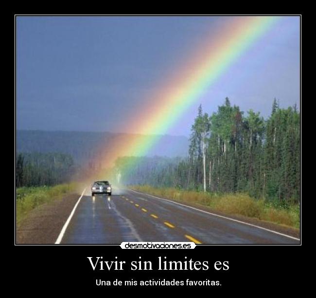 Vivir sin limites es - Una de mis actividades favoritas.