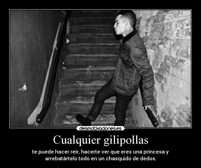 Cualquier gilipollas -