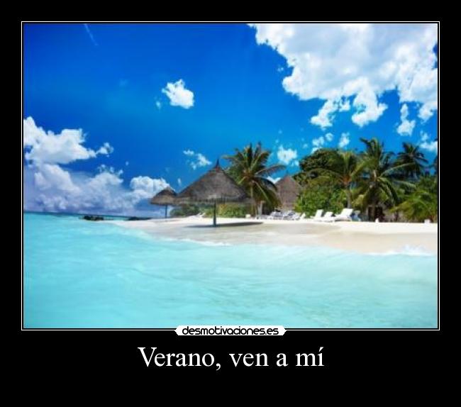 Verano, ven a mí -