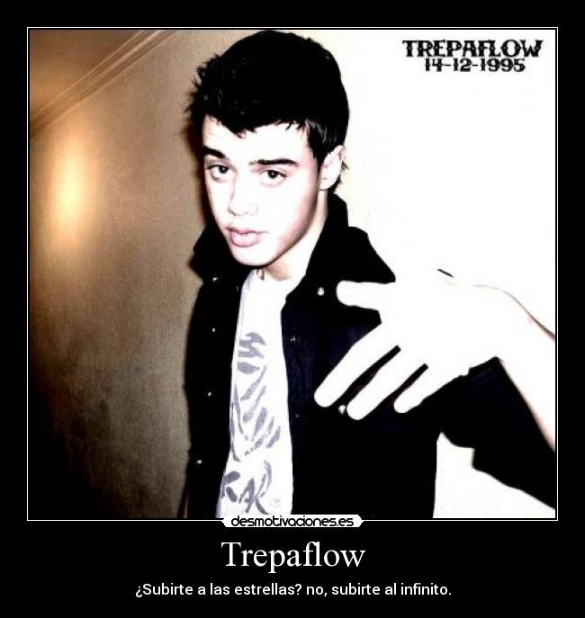 Trepaflow - ¿Subirte a las estrellas? no, subirte al infinito.
