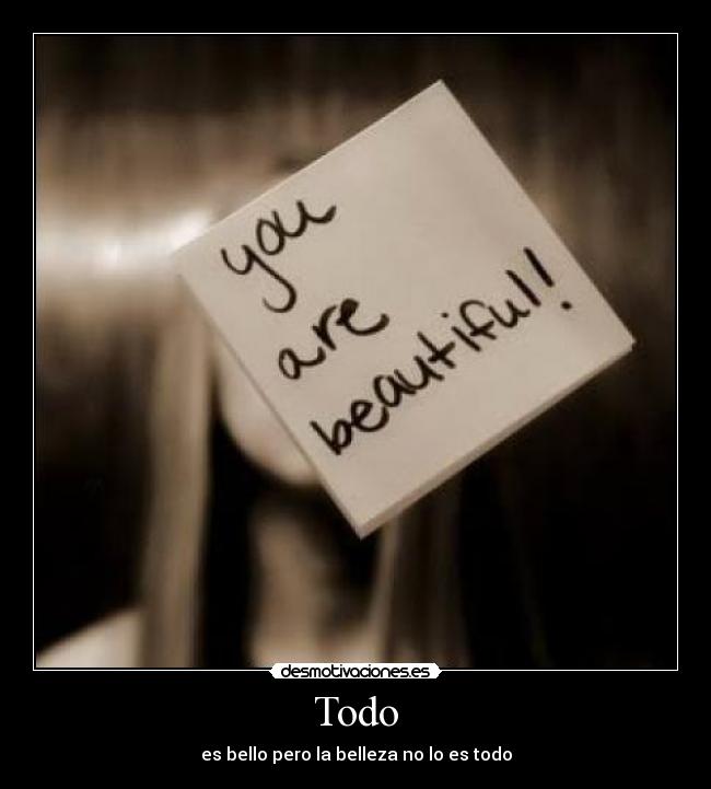 Todo - es bello pero la belleza no lo es todo