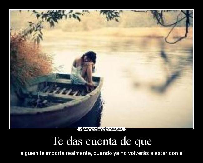 Te das cuenta de que -