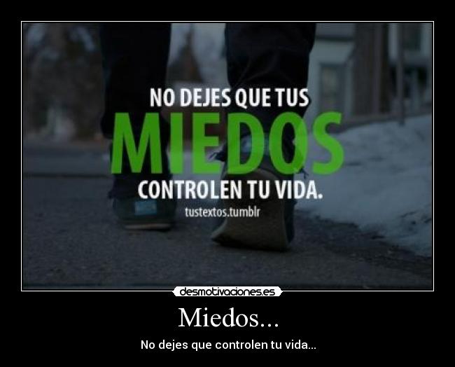 Miedos... - No dejes que controlen tu vida...
