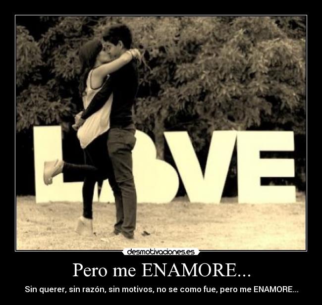 Pero me ENAMORE... -