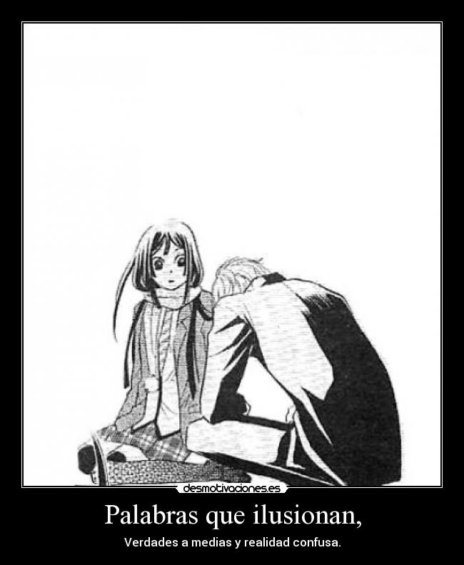 Palabras que ilusionan, - Verdades a medias y realidad confusa.