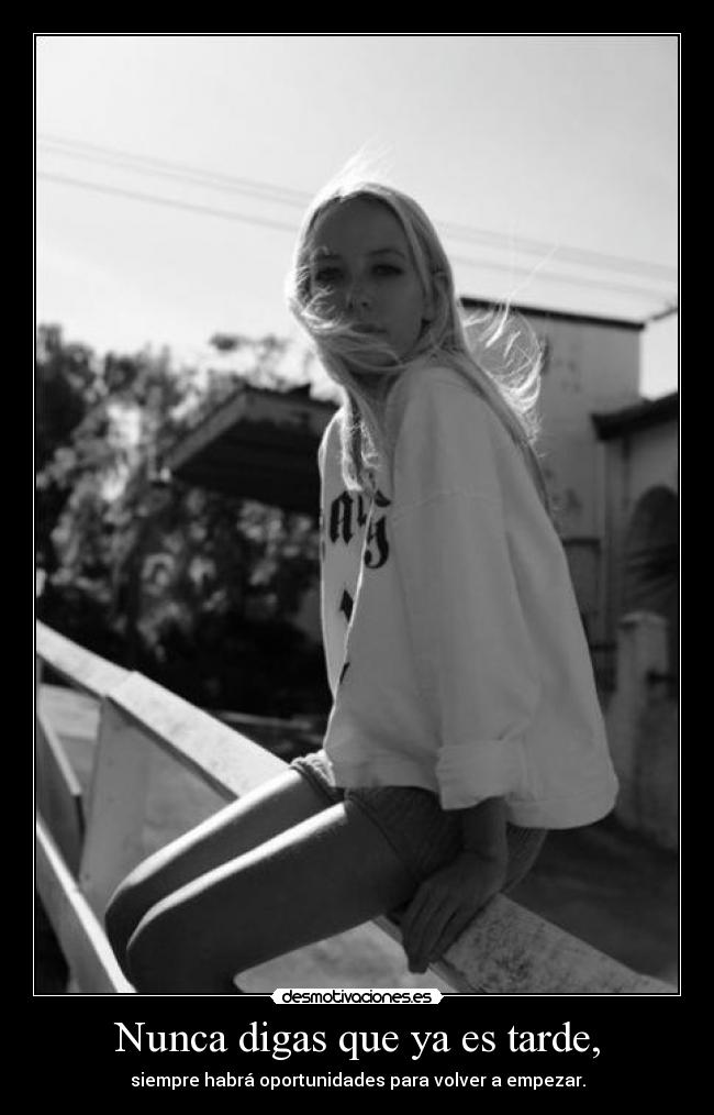 Nunca digas que ya es tarde, - 