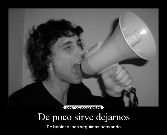 De poco sirve dejarnos - 