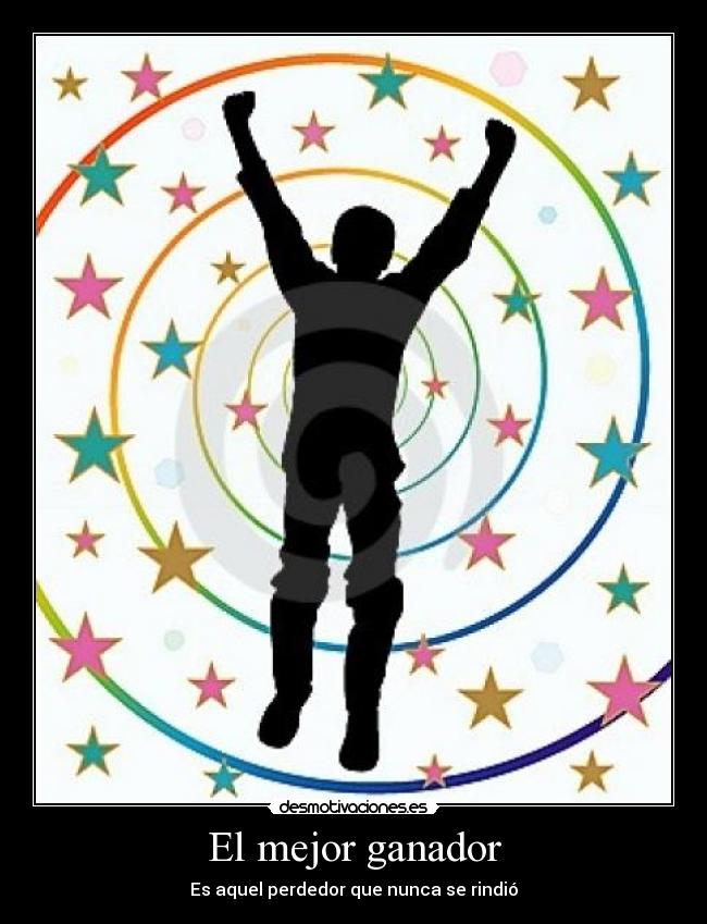 El mejor ganador - Es aquel perdedor que nunca se rindió