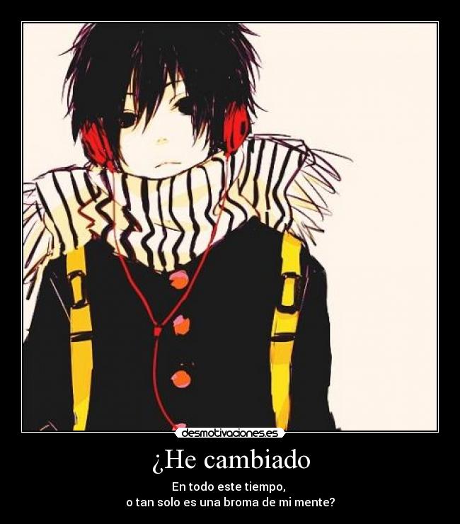 ¿He cambiado -