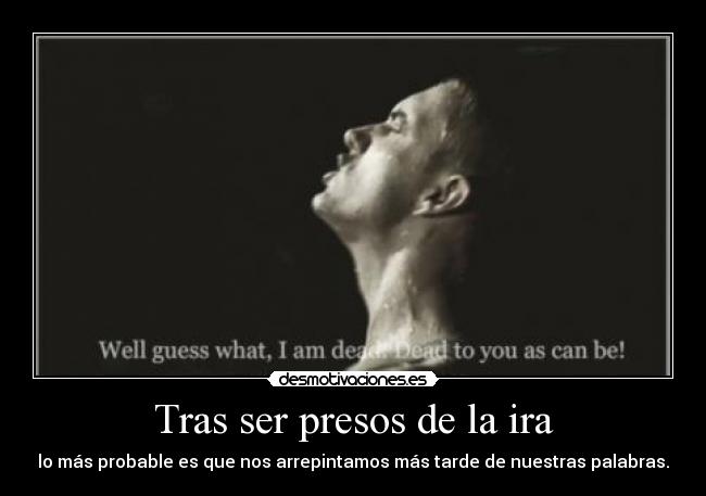 Tras ser presos de la ira -