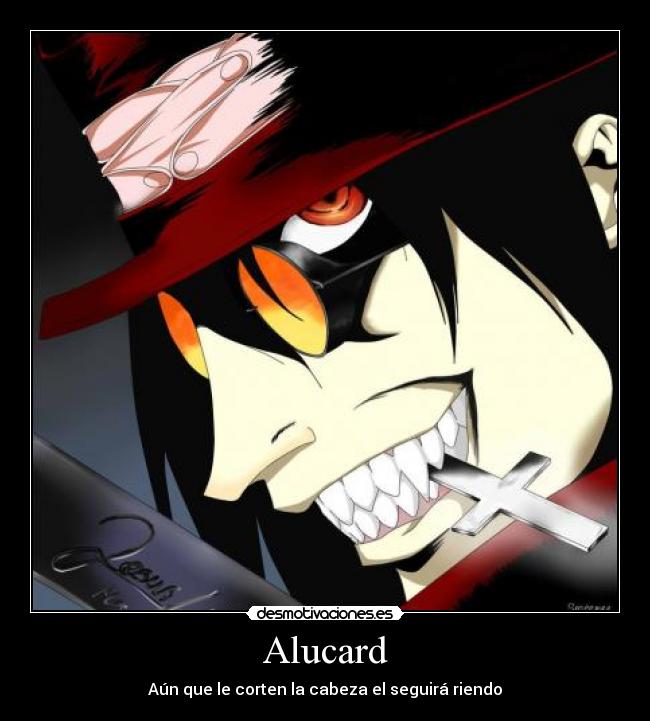 Alucard - Aún que le corten la cabeza el seguirá riendo