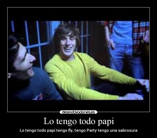 Lo tengo todo papi -