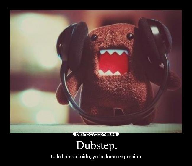Dubstep. -