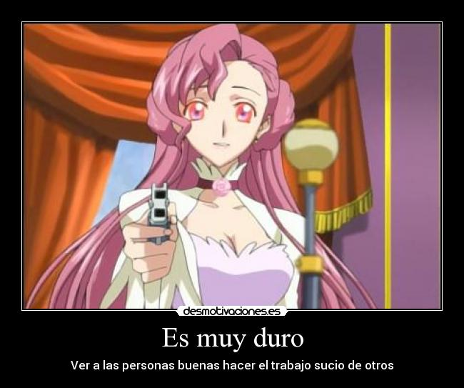 Es muy duro - Ver a las personas buenas hacer el trabajo sucio de otros