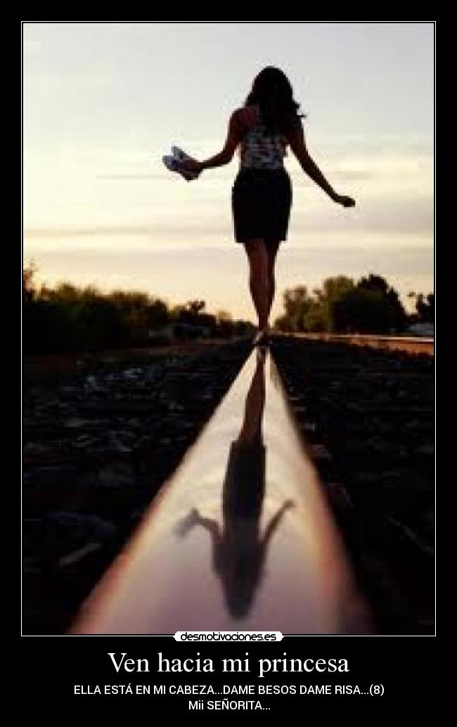 Ven hacia mi princesa -
