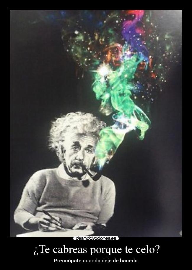 ¿Te cabreas porque te celo? - Preocúpate cuando deje de hacerlo.